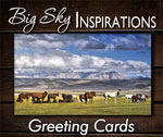 Big Sky Inspirations offers nearly 400 different greeting cards featuring beautiful countryside, dramatic skies, majestic horses and other images of nature.